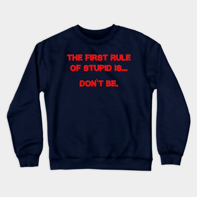 First rule of Stupid Crewneck Sweatshirt by WickedNiceTees
